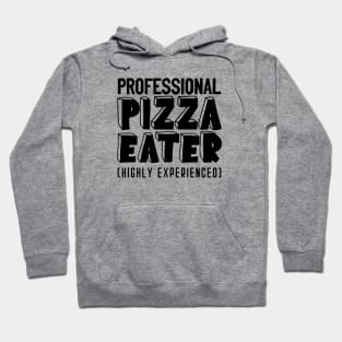 Professional Pizza Eater - classy retro typography to express your professionalism and expertise regarding eating pizzas Hoodie